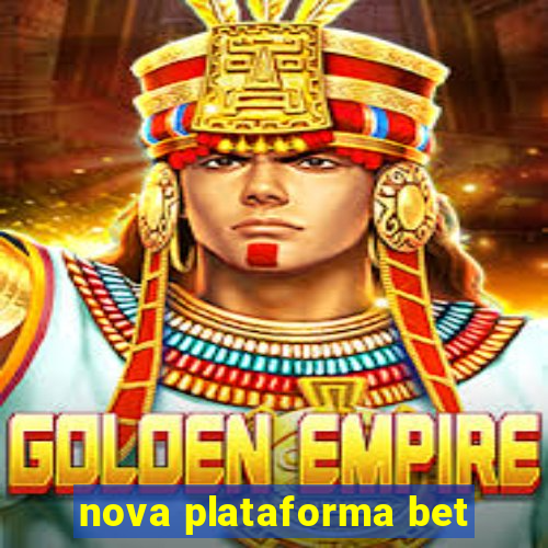 nova plataforma bet